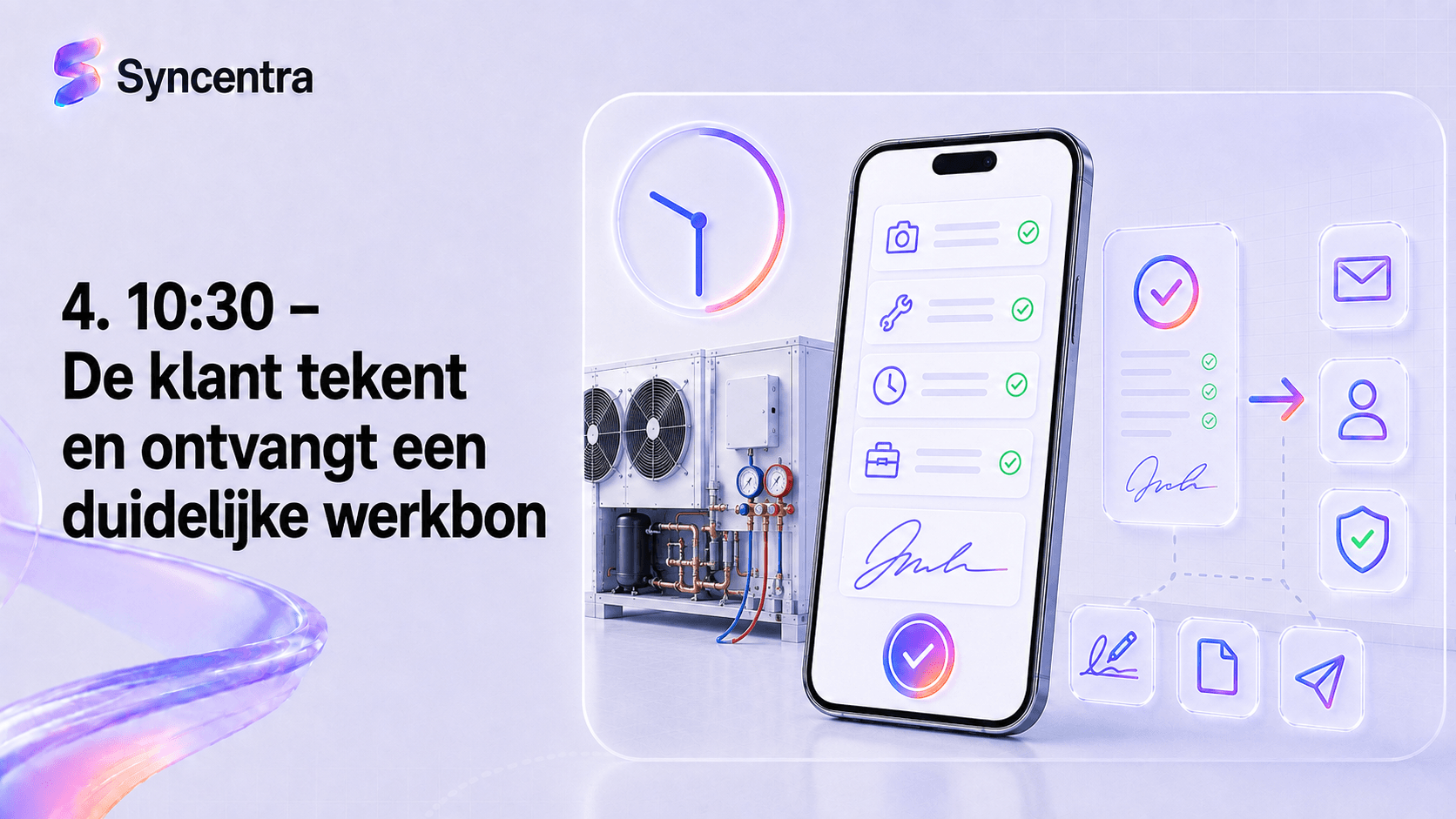 10:30 – De klant tekent en ontvangt een duidelijke werkbon