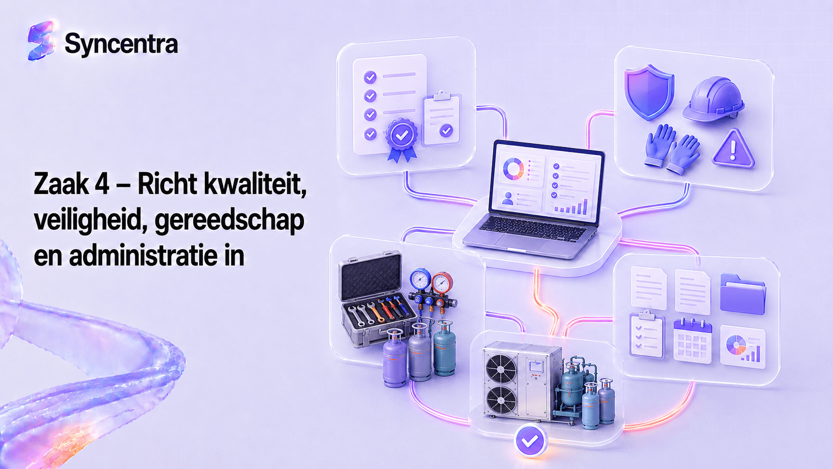 Zaak 4 – Richt kwaliteit, veiligheid, gereedschap en administratie in